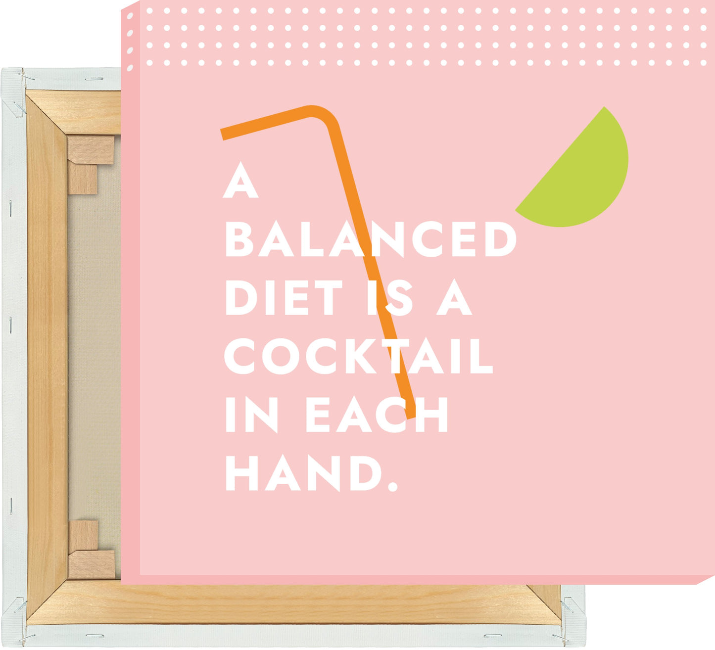 Leinwand A Balanced Diet Is A Cocktail In Each Hand