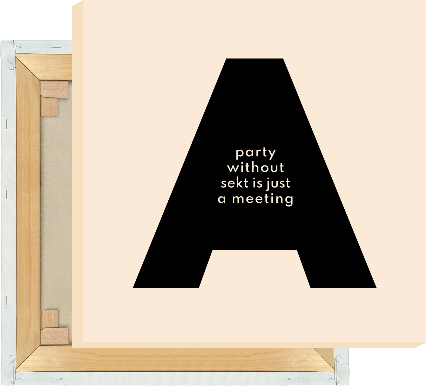 Leinwand A party without sekt is just a meeting