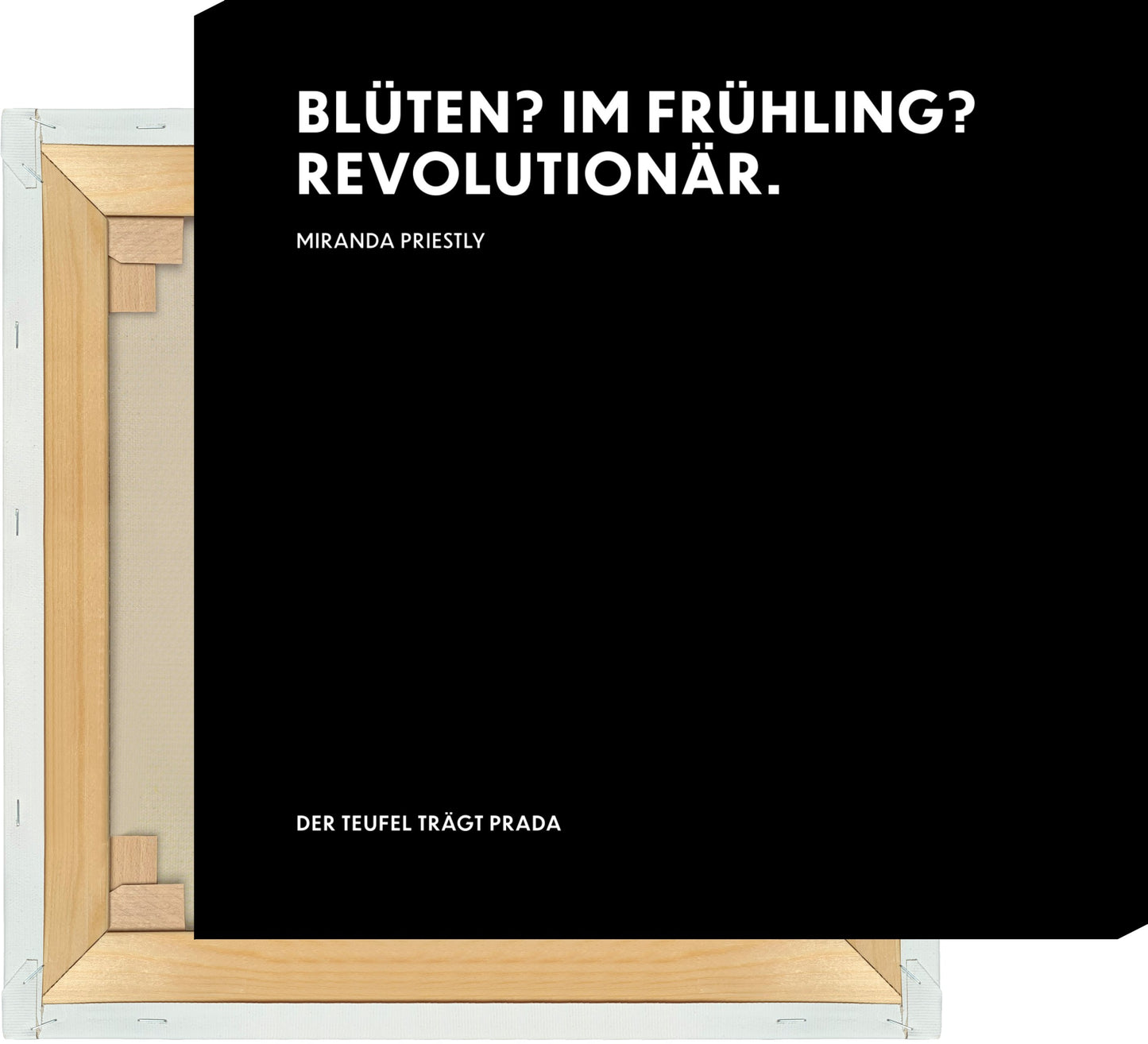Leinwand Blüten? Im Frühling? Revolutionär. - Miranda Priestly - The Devil Wears Prada (Der Teufel trägt Prada)