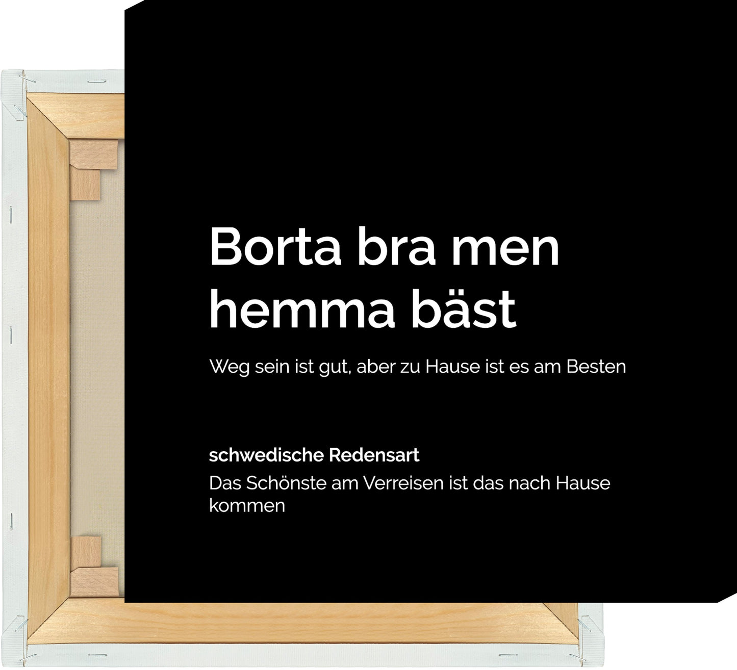 Leinwand Borta bra men hemma bäst