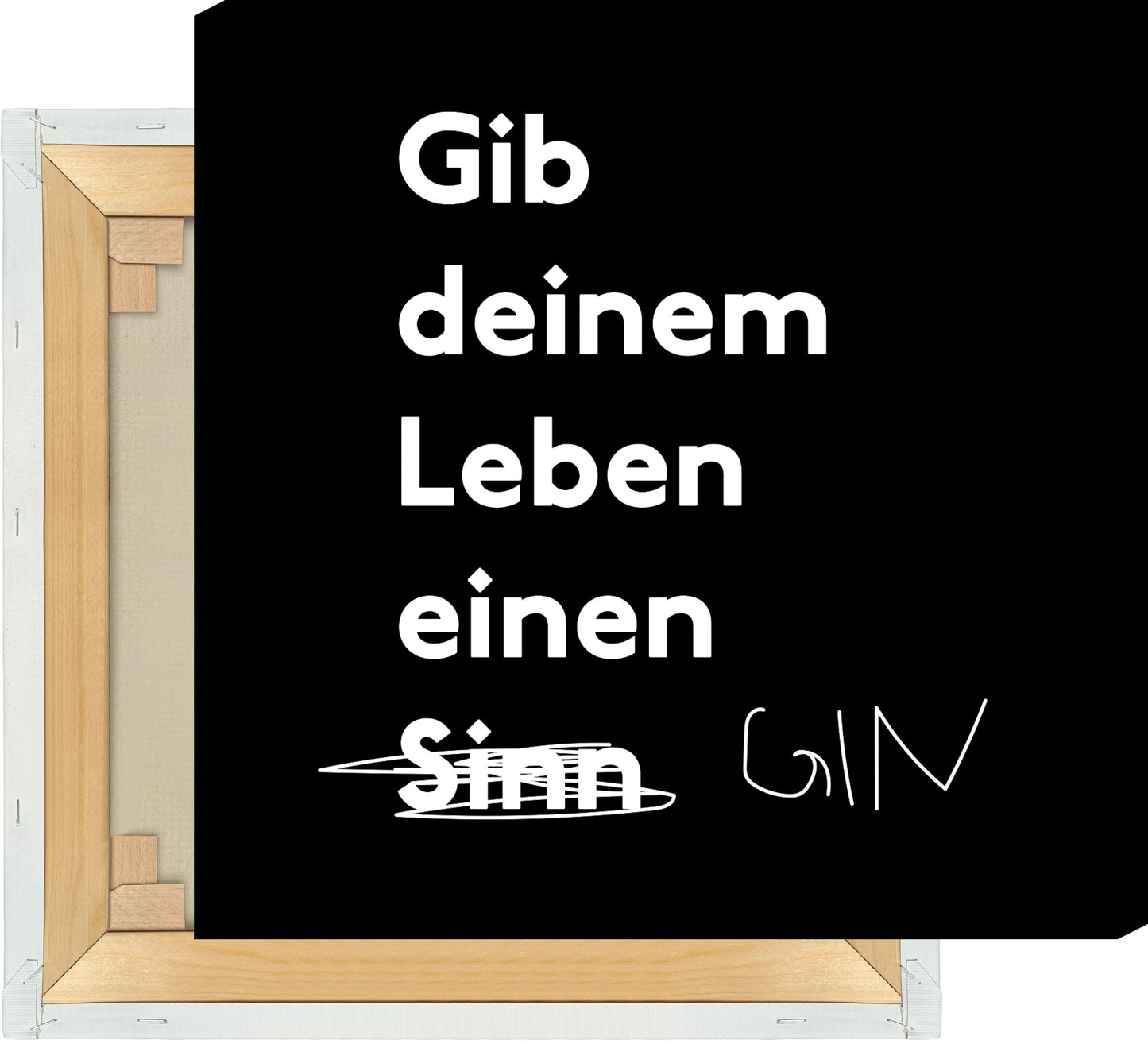 Leinwand Gib Deinem Leben einen Gin