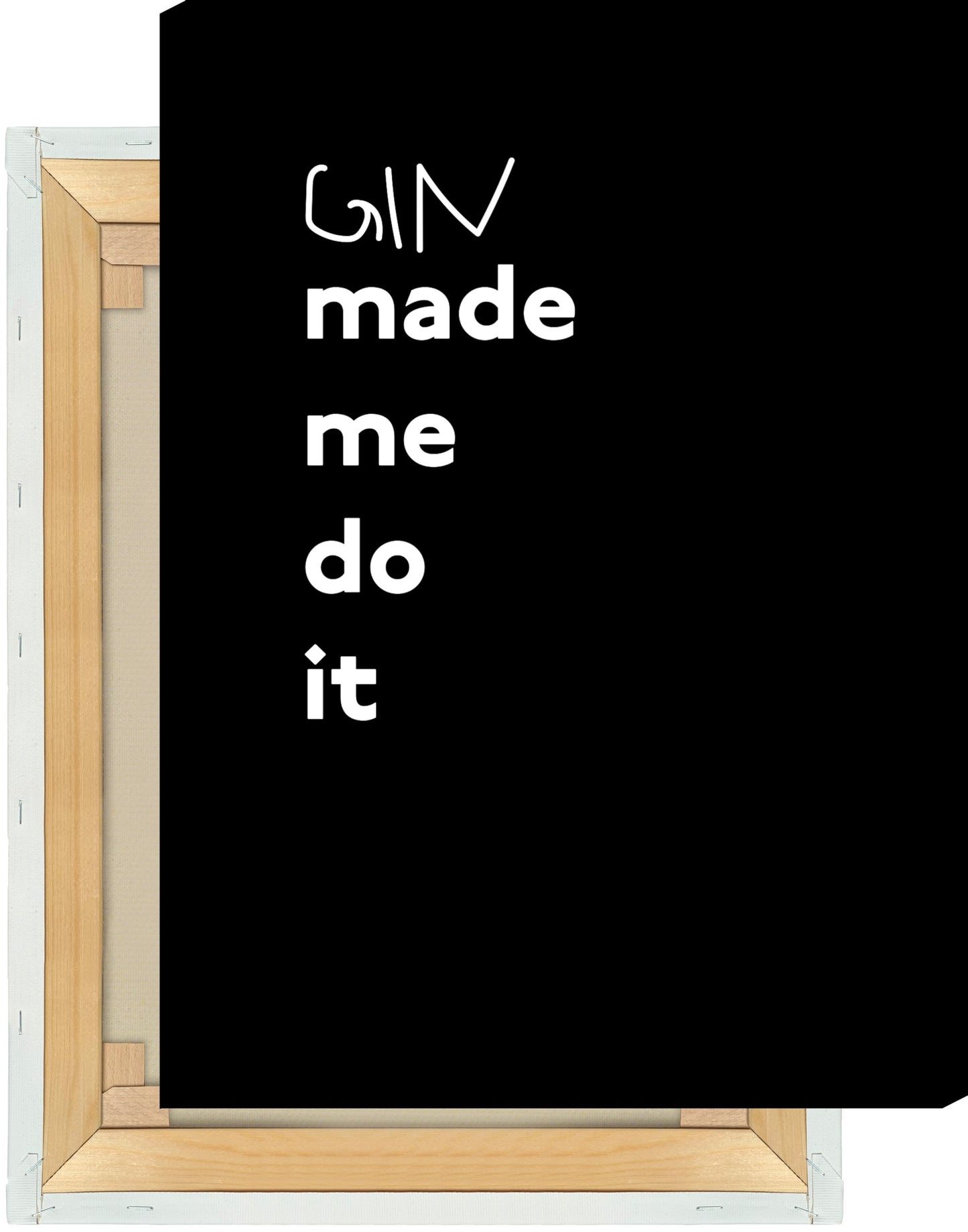 Leinwand Gin made me do it