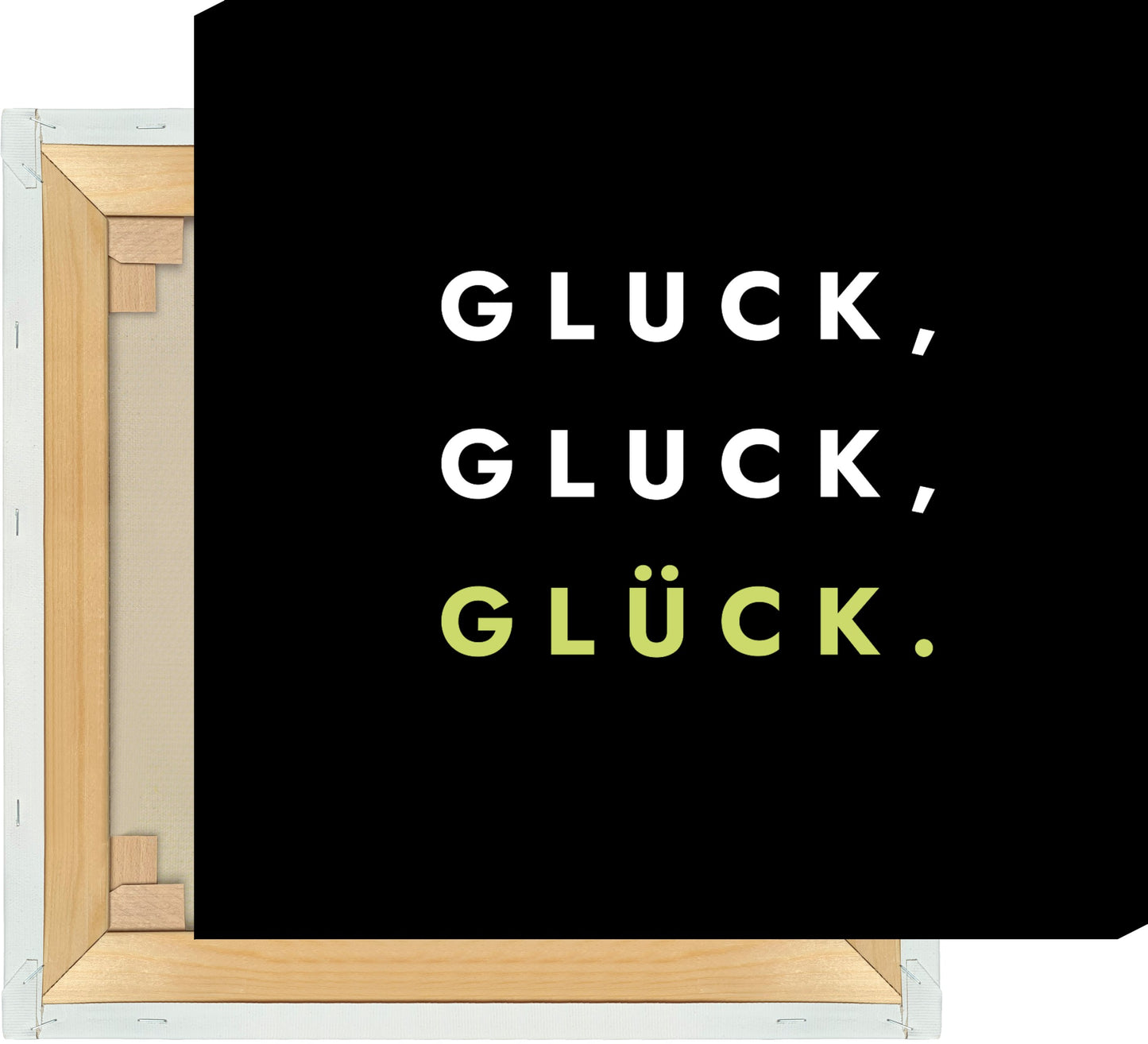 Leinwand Gluck, Gluck, Glück.