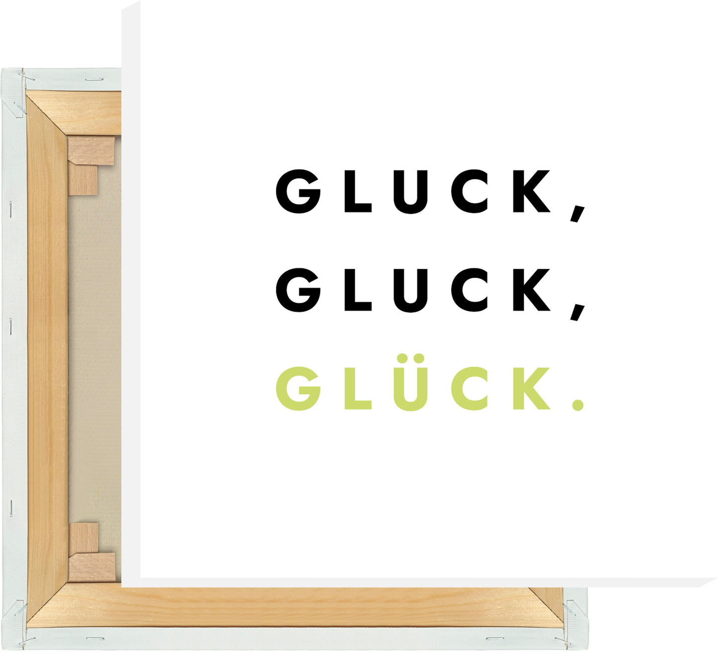 Leinwand Gluck, Gluck, Glück.