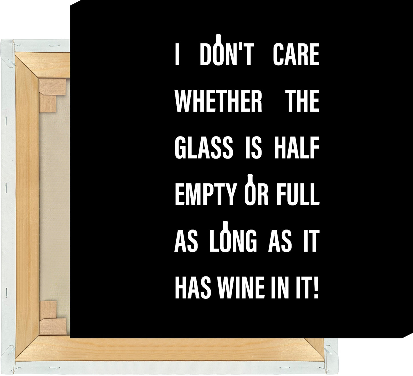 Leinwand I dont care whether the glass is half full or half empty #1