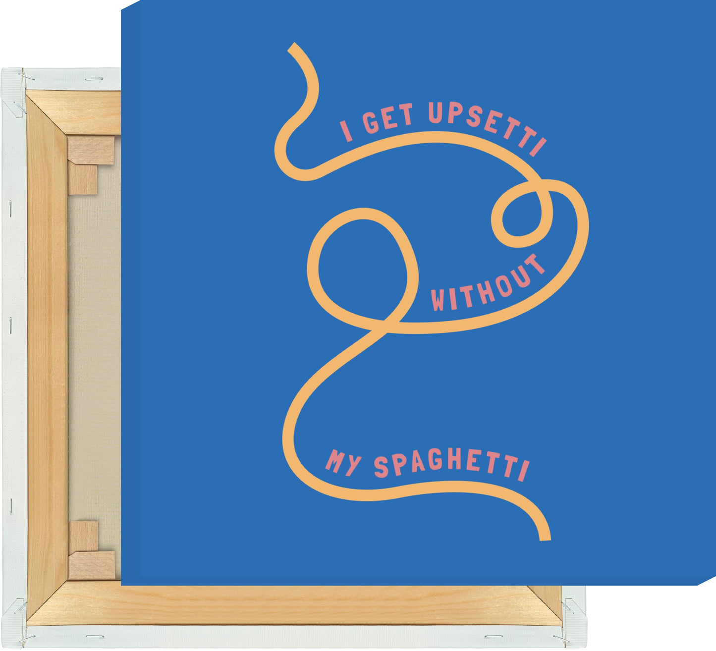 Leinwand I Get Upsetti Without My Spaghetti - La Dolce Vita Collection