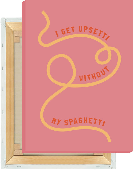 Leinwand I Get Upsetti Without My Spaghetti - La Dolce Vita Collection