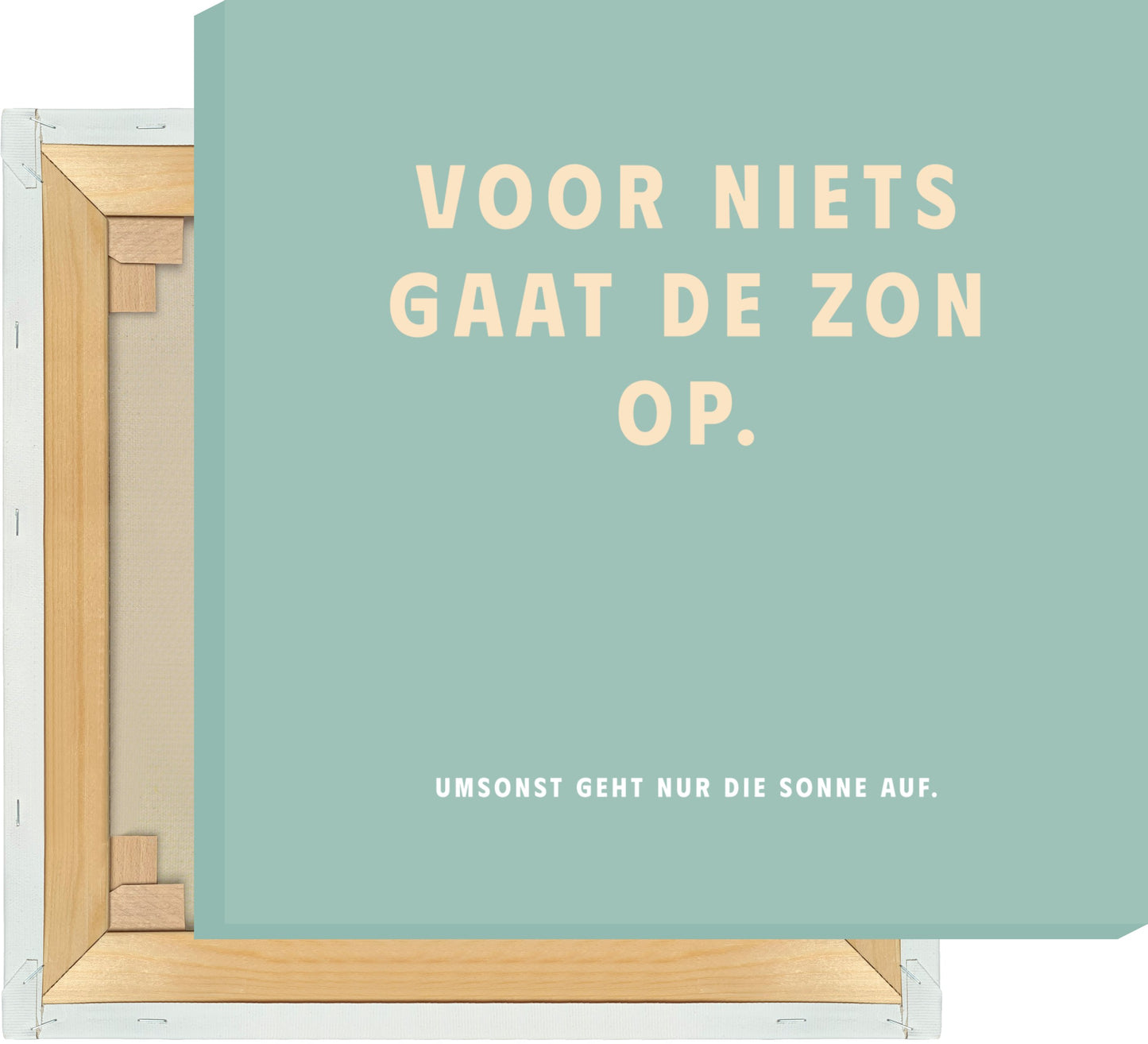 Leinwand Voor Niets Gaat De Zon Op. - Dreamy Dutch Collection