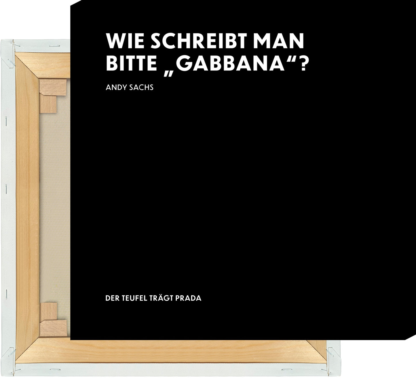 Leinwand Wie schreibt man bitte "Gabbana"? - Andy Sachs - The Devil Wears Prada (Der Teufel trägt Prada)