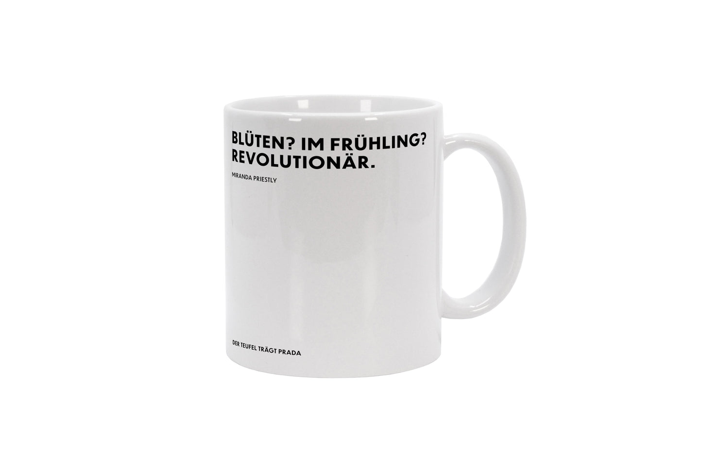 Tasse Blüten? Im Frühling? Revolutionär. - Miranda Priestly - The Devil Wears Prada (Der Teufel trägt Prada)