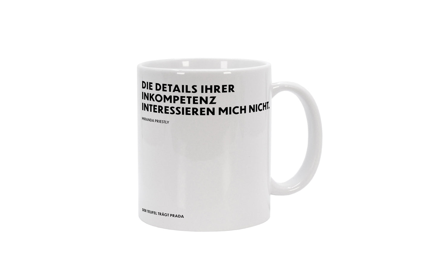 Tasse Die Details Ihrer Inkompetenz interessieren mich nicht. - Miranda Priestly - The Devil Wears Prada (Der Teufel trägt Prada)