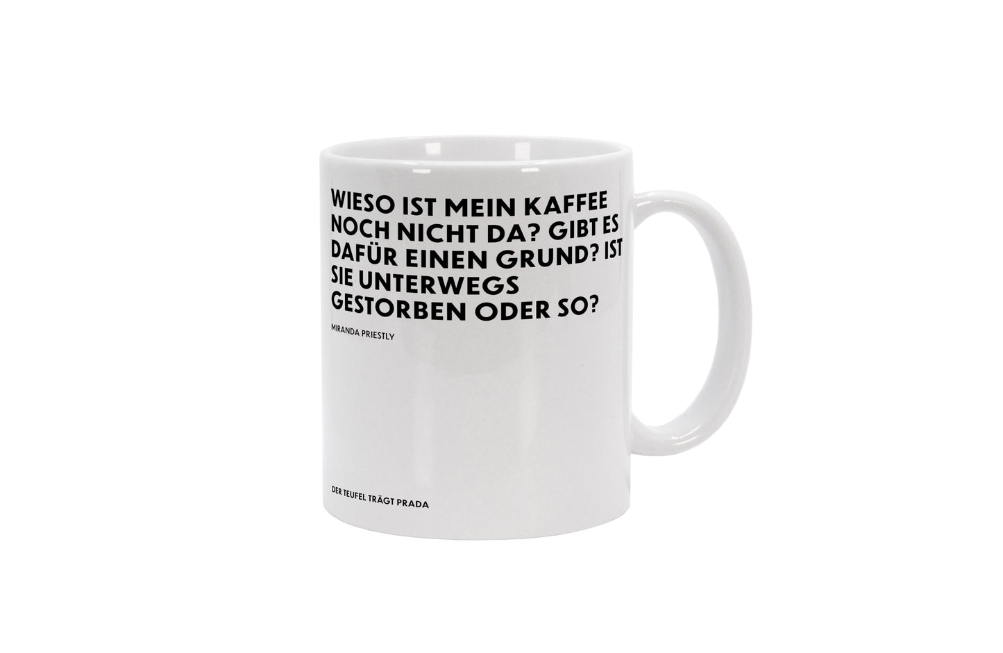 Tasse Ist sie unterwegs gestorben oder so? - Miranda Priestly - The Devil Wears Prada (Der Teufel trägt Prada)