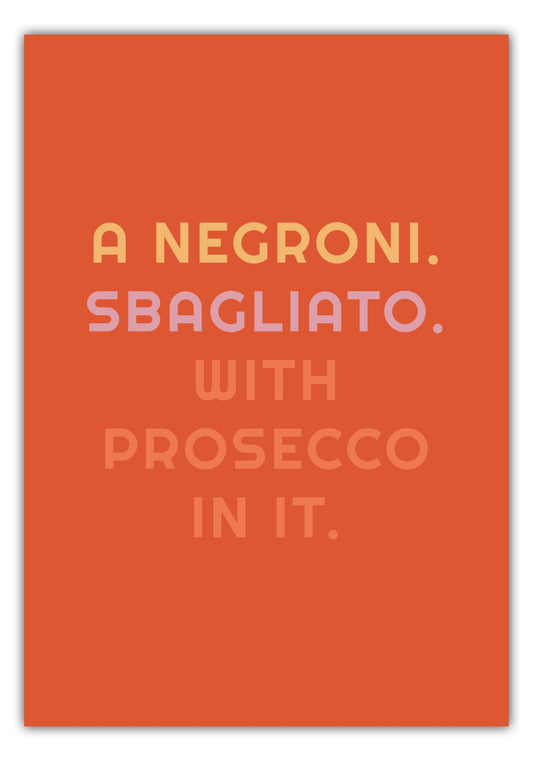 Poster A Negroni. Sbagliato. With Prosecco In It. - La Dolce Vita Collection