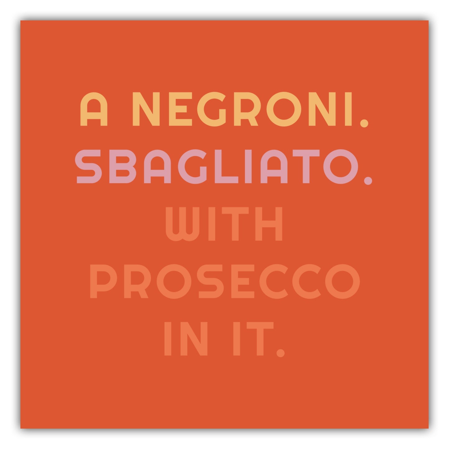 Poster A Negroni. Sbagliato. With Prosecco In It. - La Dolce Vita Collection