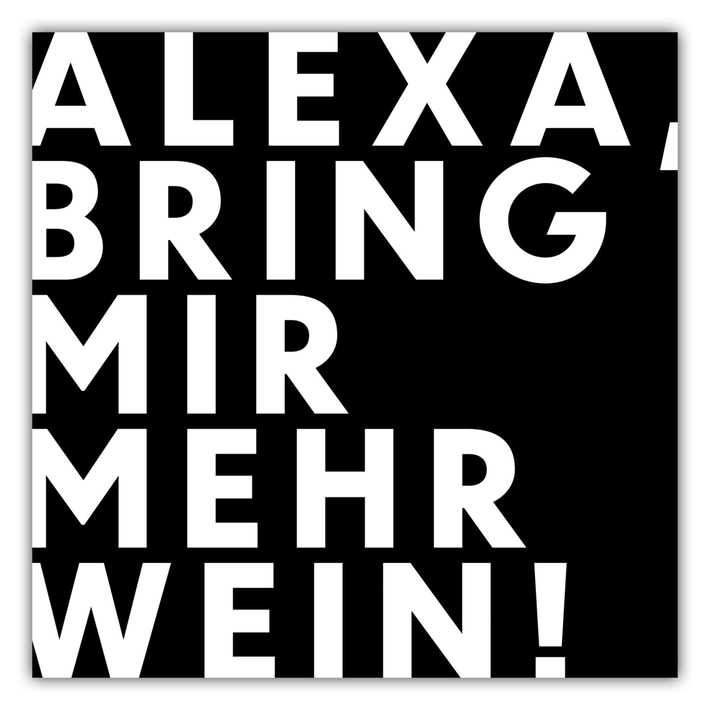 Poster Alexa, bring mir mehr Wein!