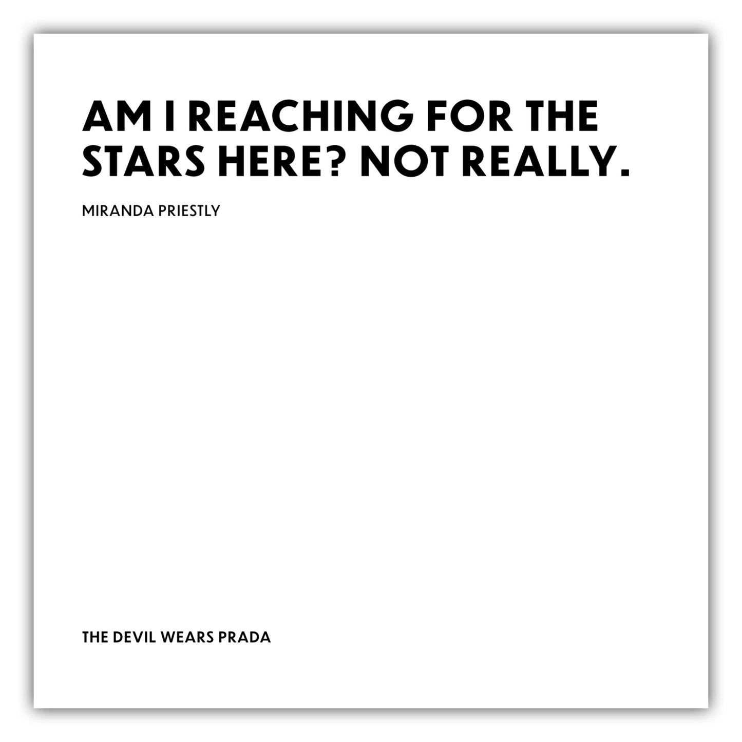 Poster Am I reaching for the stars here? Not really. - Miranda Priestly - The Devil Wears Prada (Der Teufel trägt Prada)