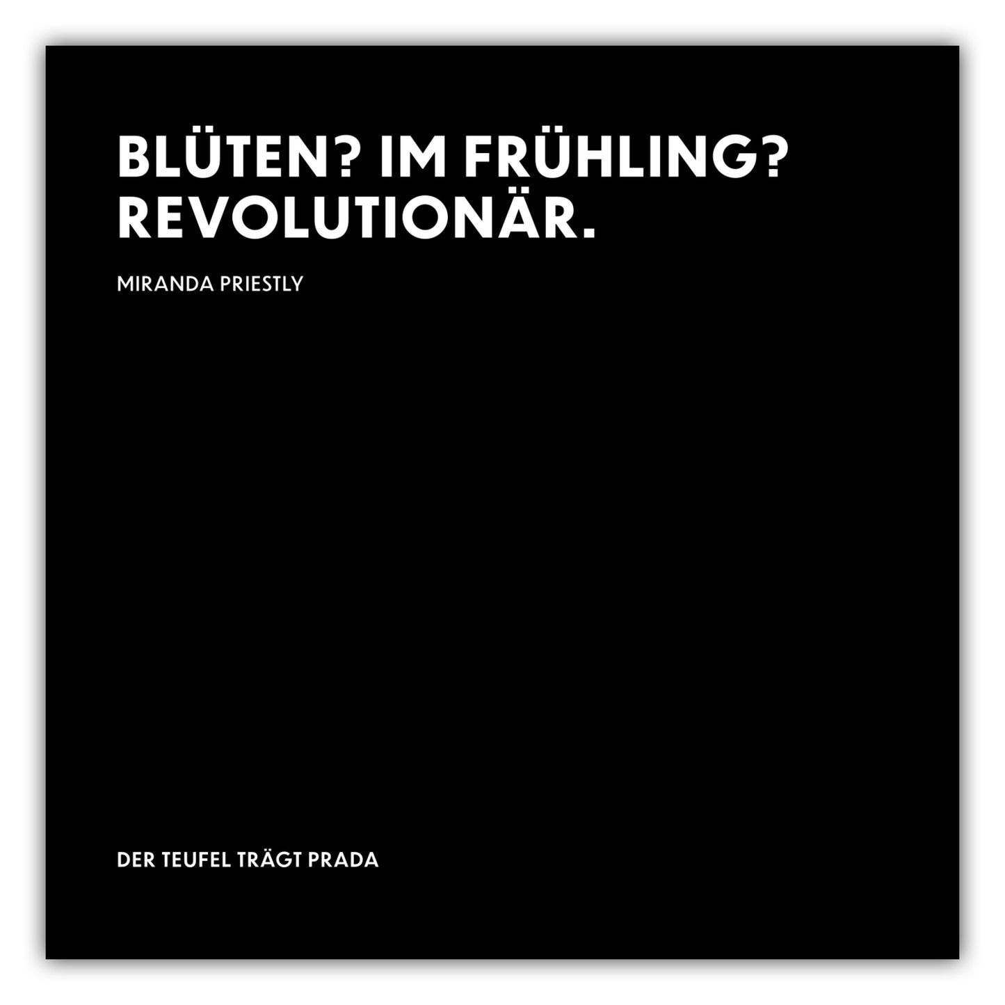 Poster Blüten? Im Frühling? Revolutionär. - Miranda Priestly - The Devil Wears Prada (Der Teufel trägt Prada)