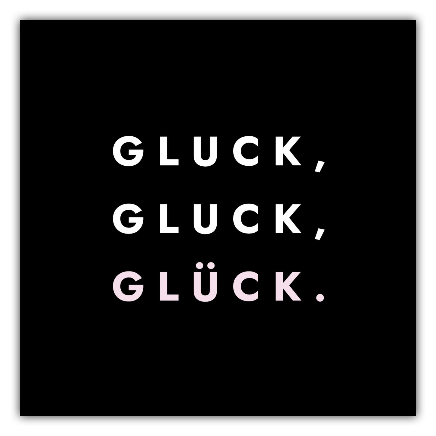 Poster Gluck, Gluck, Glück.