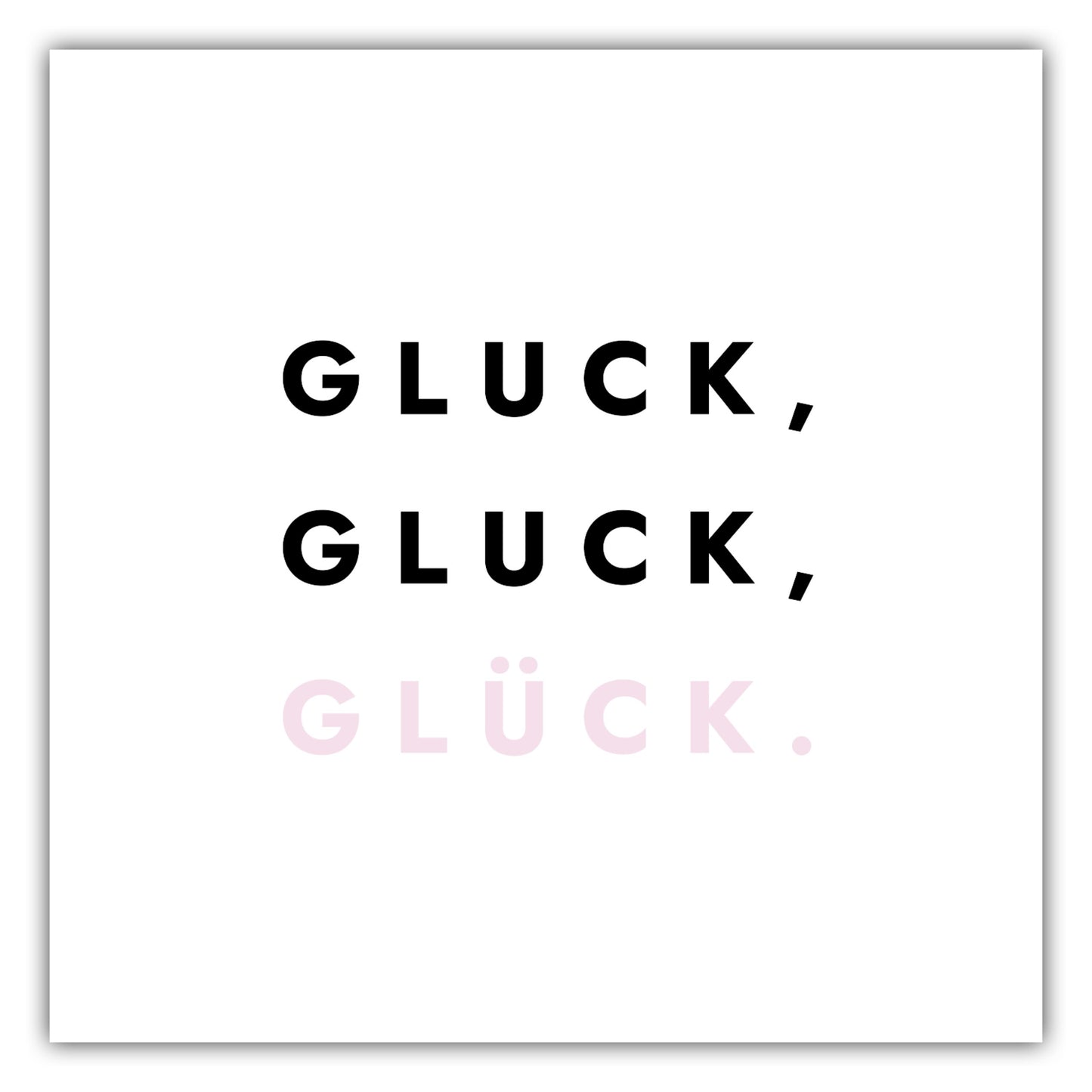 Poster Gluck, Gluck, Glück.