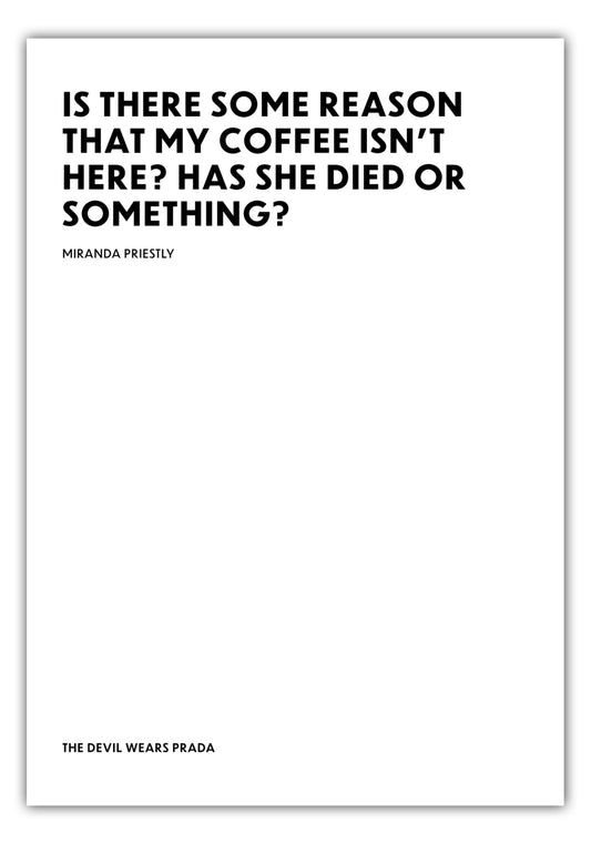 Poster Has she died or something? - Miranda Priestly - The Devil Wears Prada (Der Teufel trägt Prada)