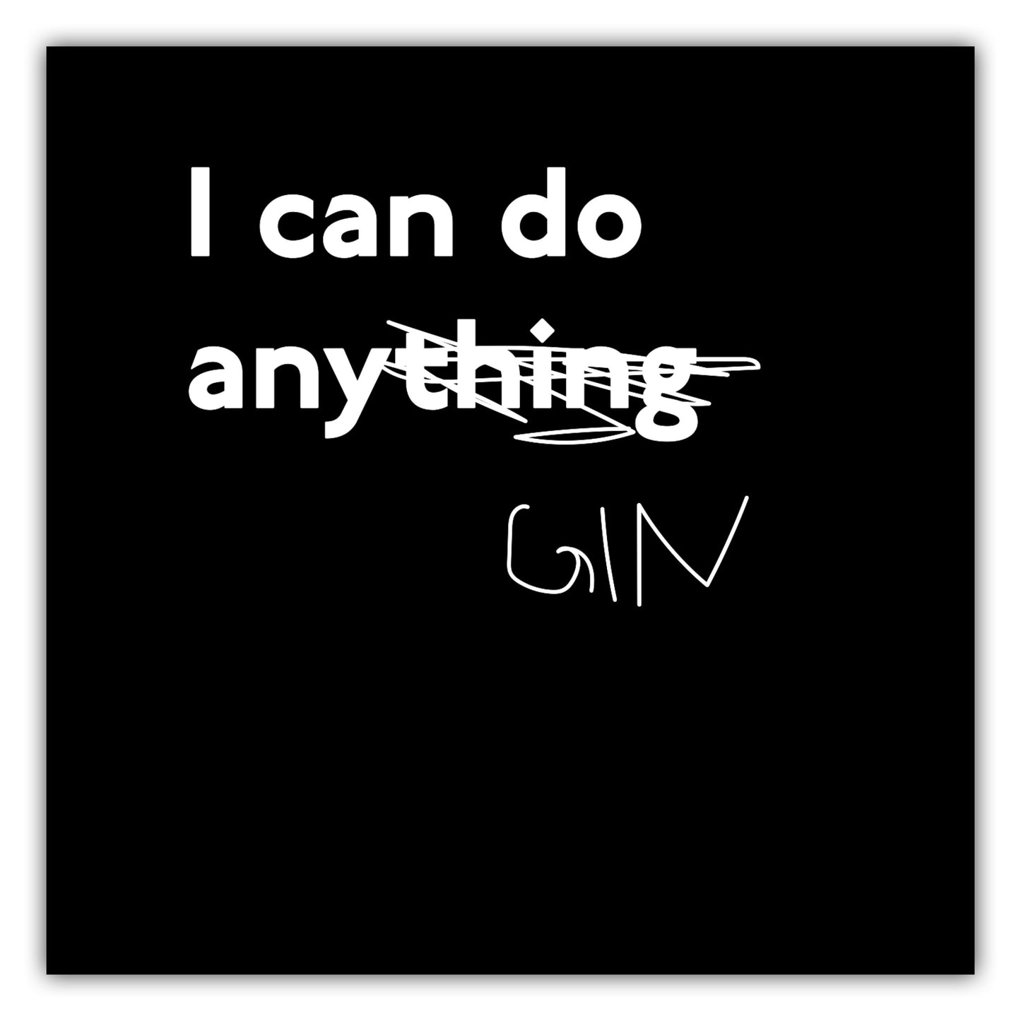Poster I can do any gin
