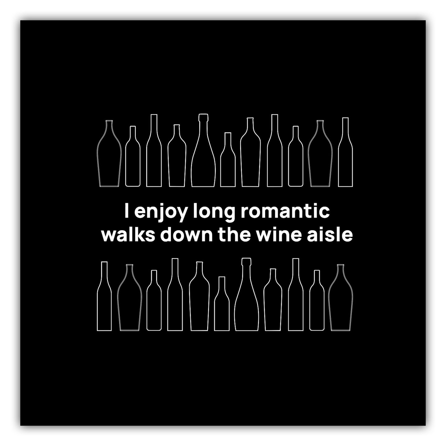Poster I enjoy long romantic walks down the wine aisle