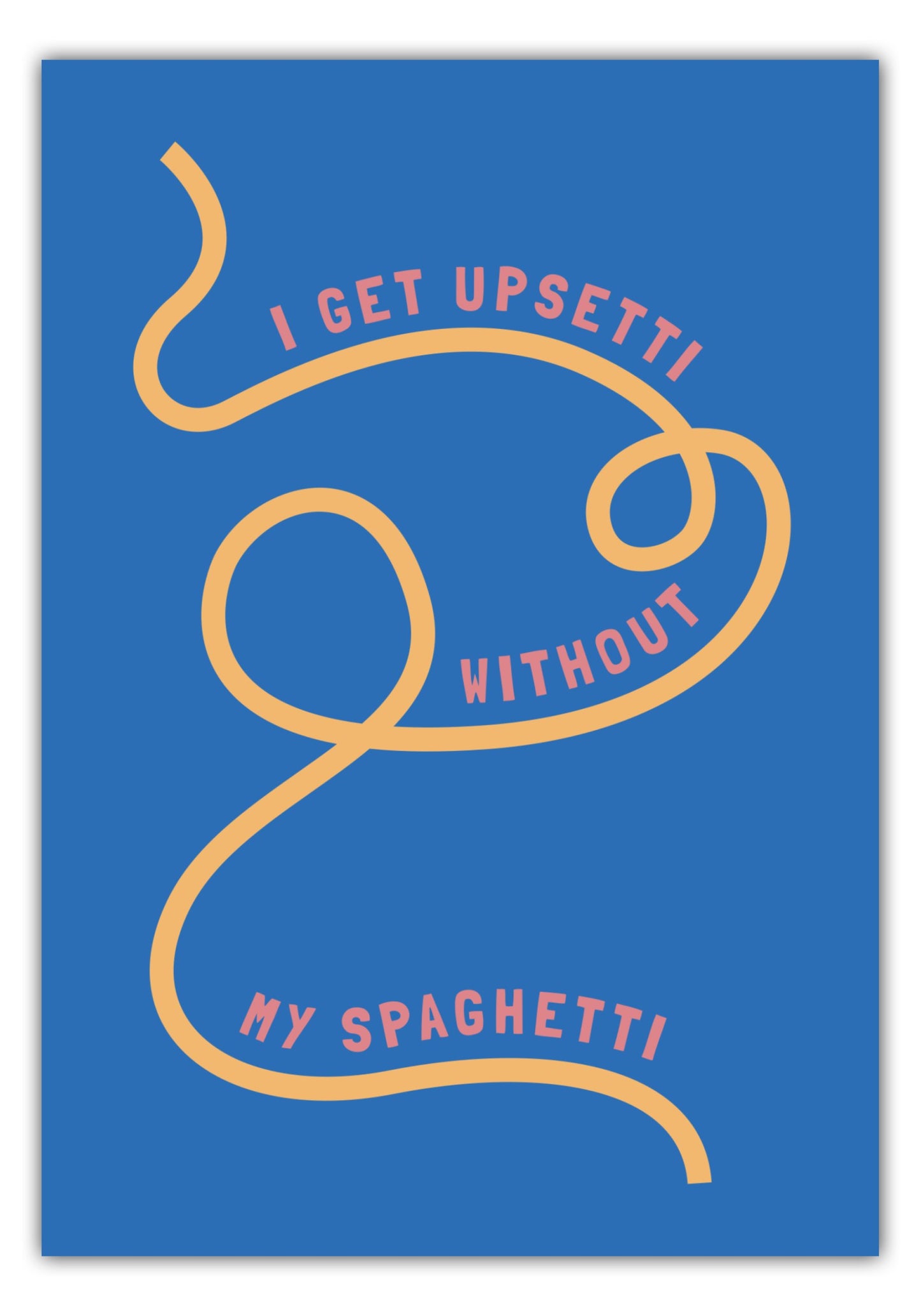 Poster I Get Upsetti Without My Spaghetti - La Dolce Vita Collection
