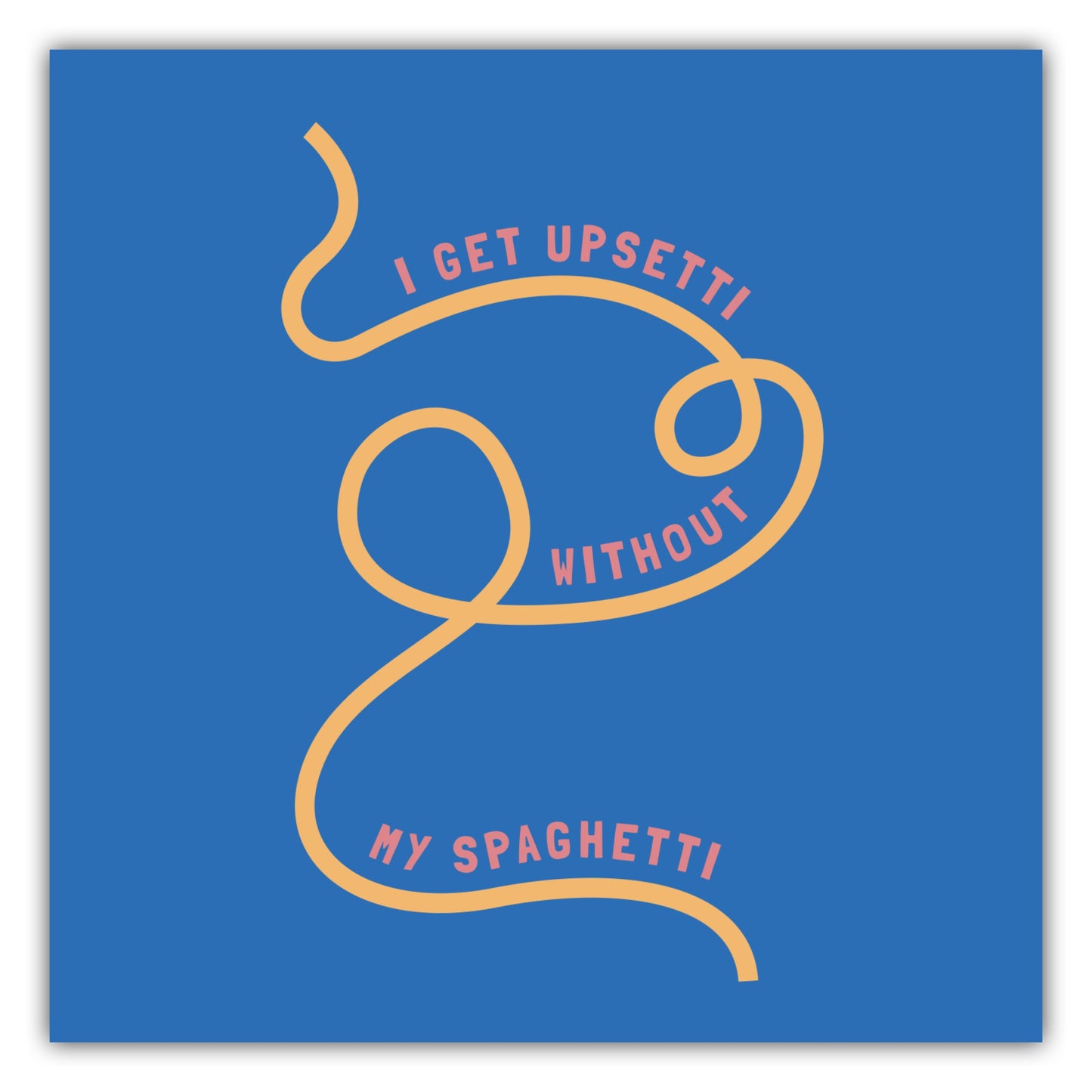 Poster I Get Upsetti Without My Spaghetti - La Dolce Vita Collection