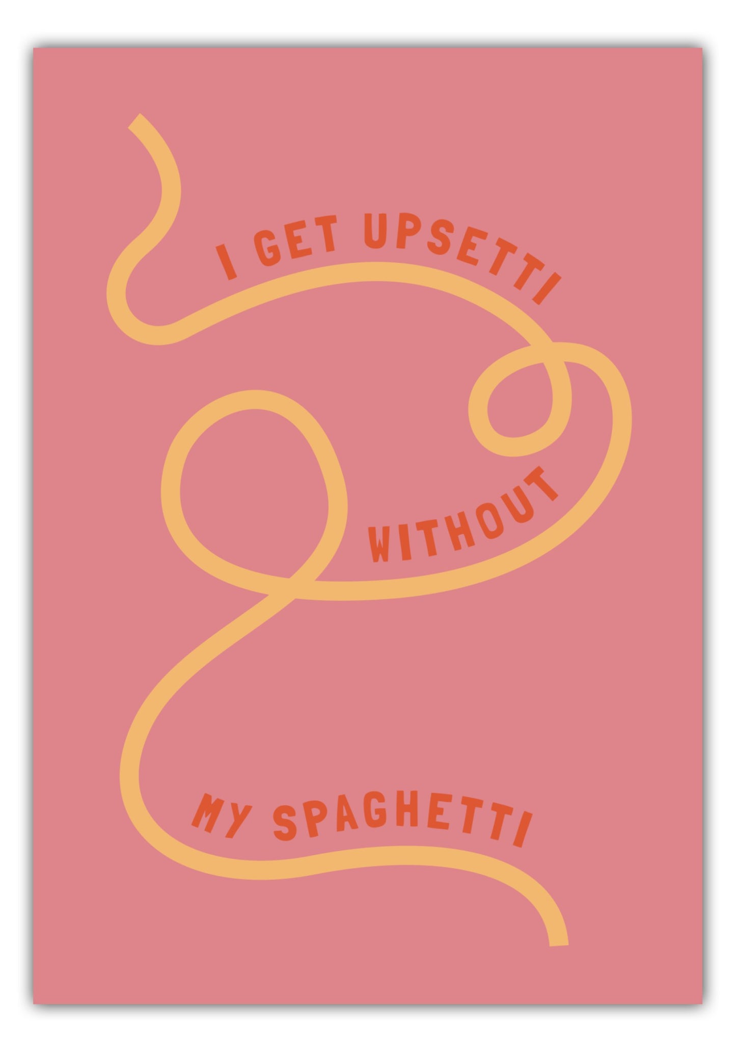 Poster I Get Upsetti Without My Spaghetti - La Dolce Vita Collection