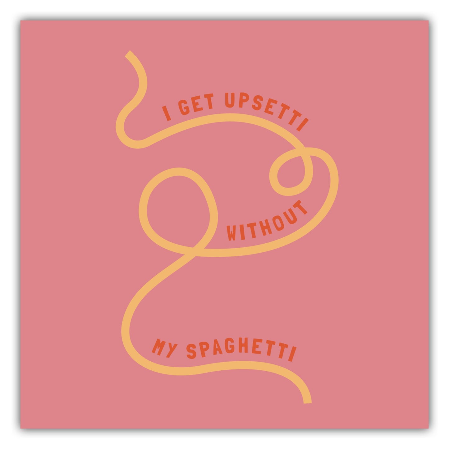 Poster I Get Upsetti Without My Spaghetti - La Dolce Vita Collection