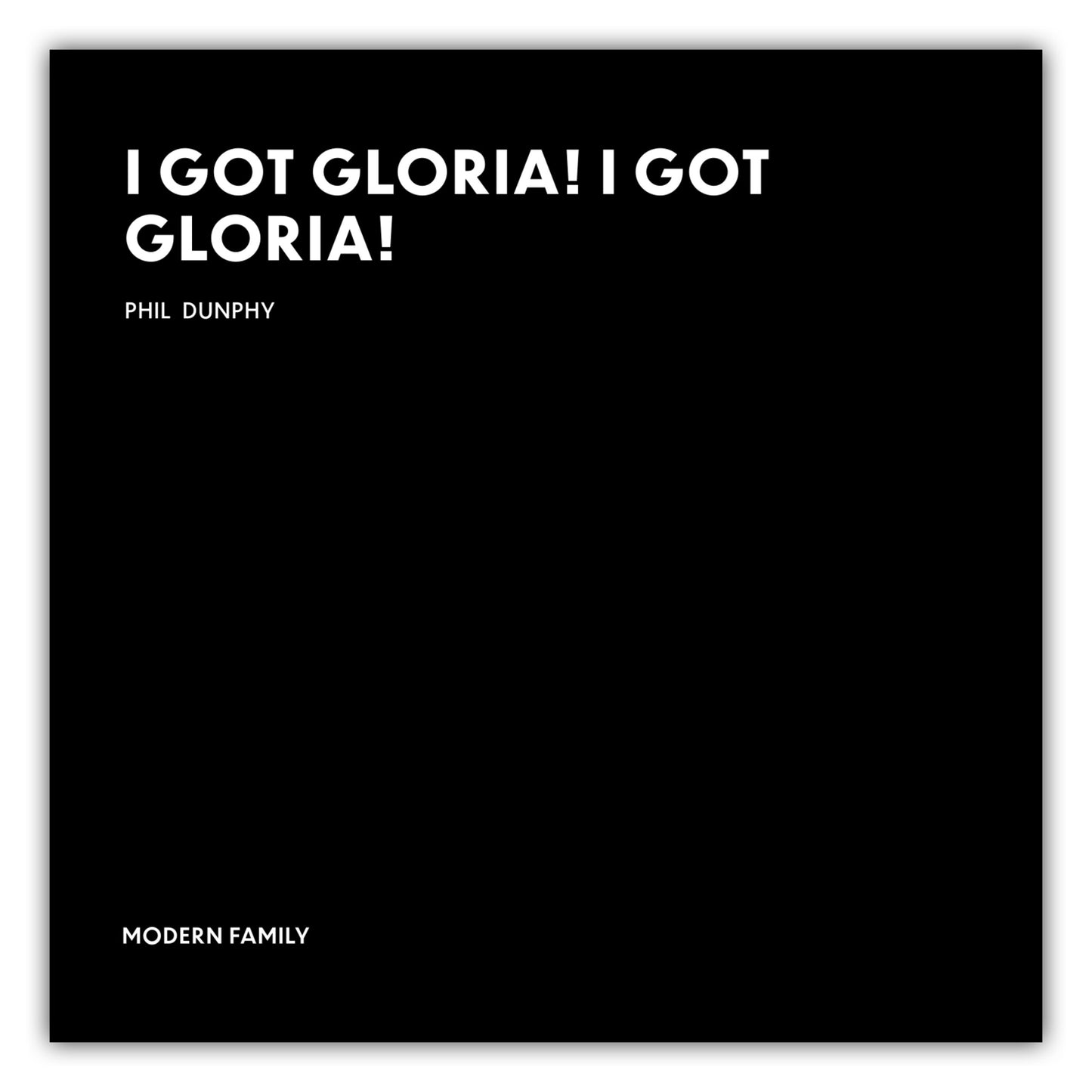 Poster I got Gloria! I got Gloria! - Phil Dunphy - Modern Family