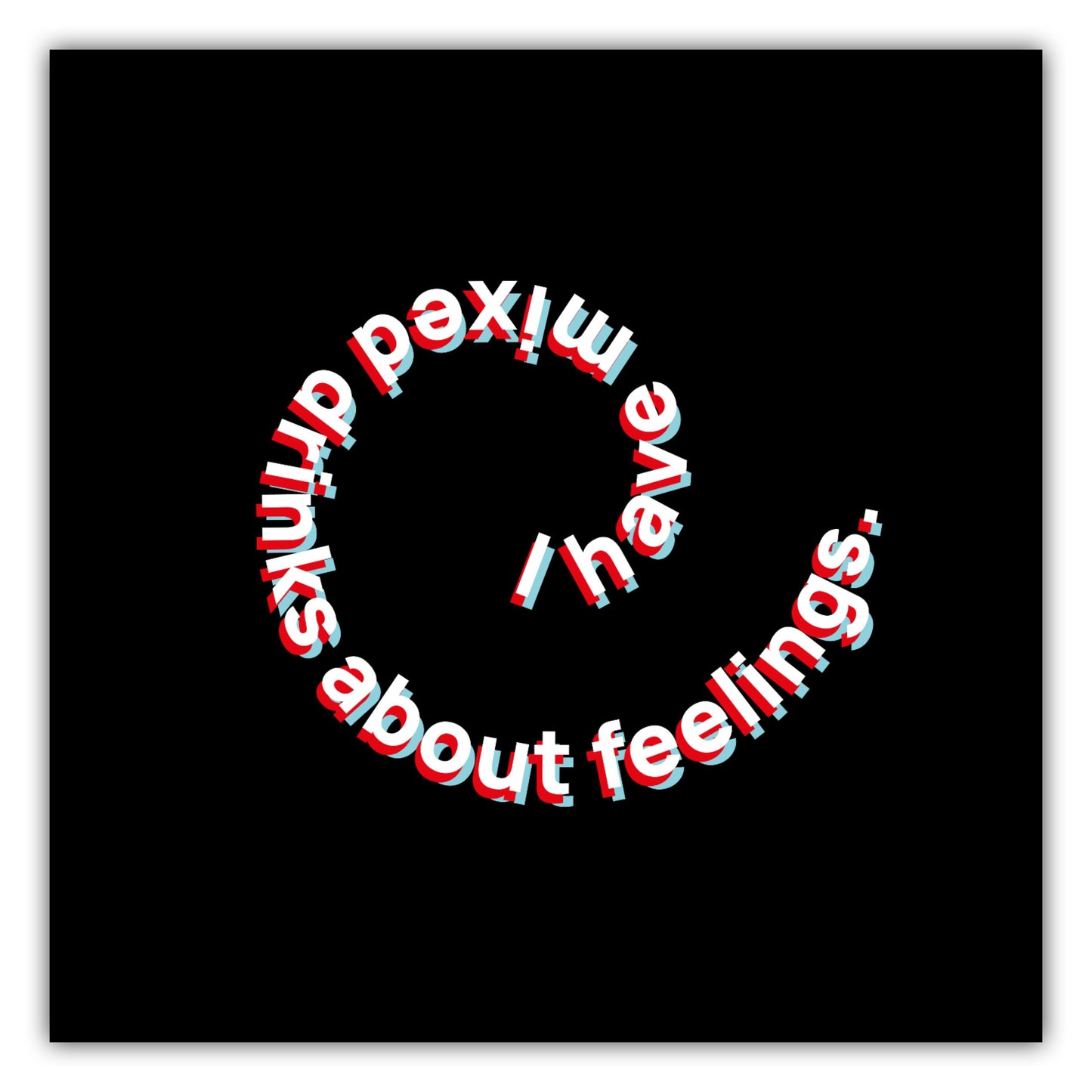 Poster I have mixed drinks about feelings #1