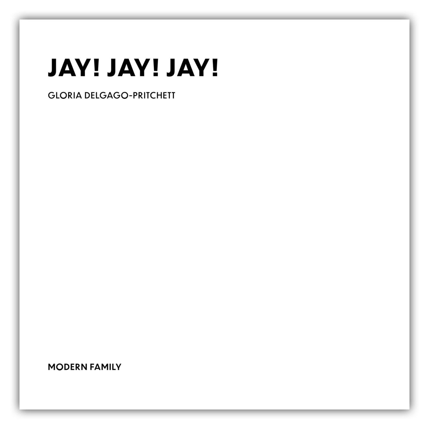 Poster Jay! Jay! Jay! - Gloria Delgado-Pritchett - Modern Family