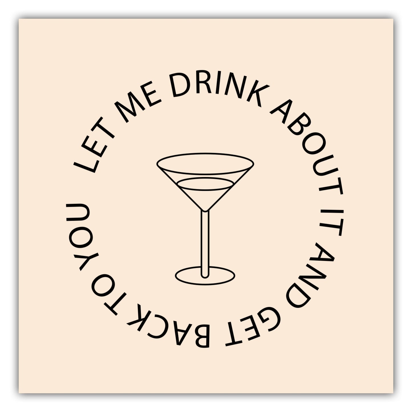 Poster Let me drink about it and get back to you