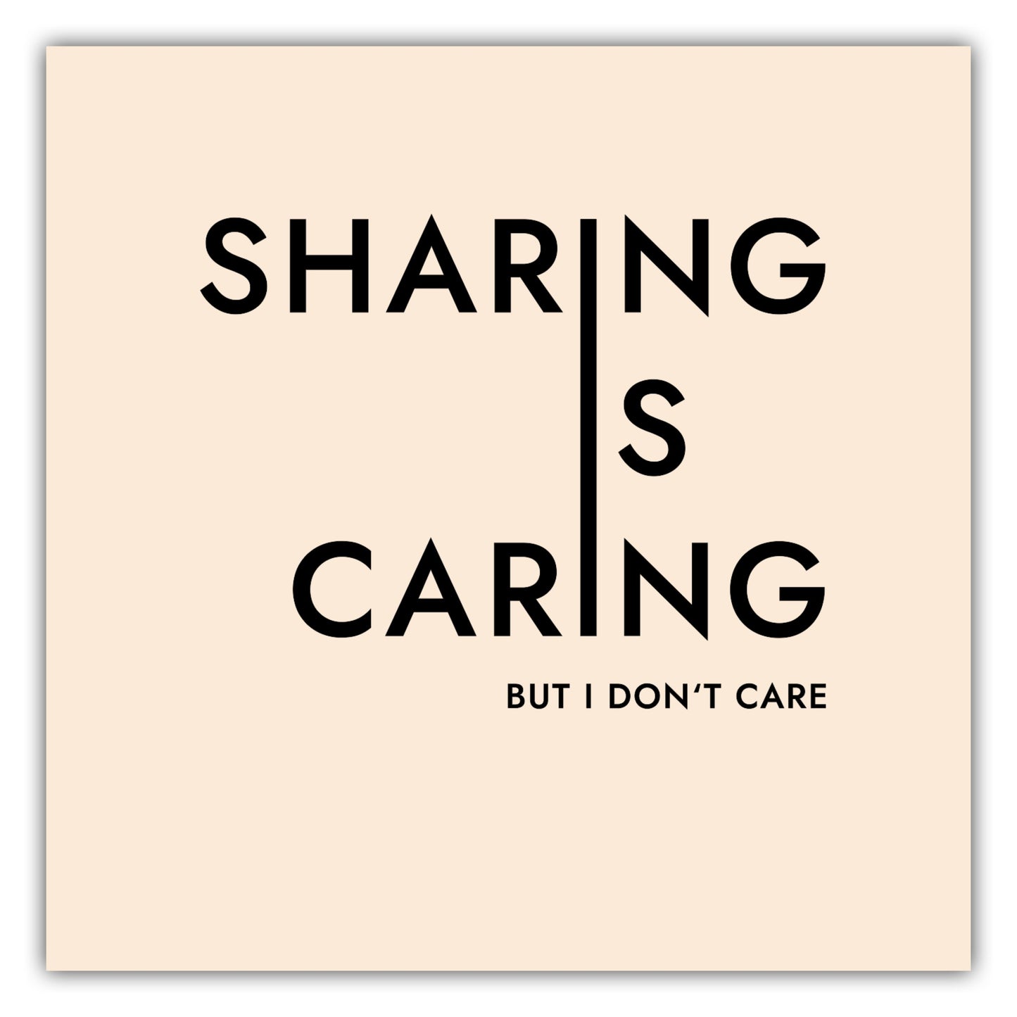 Poster Sharing is caring but I dont care