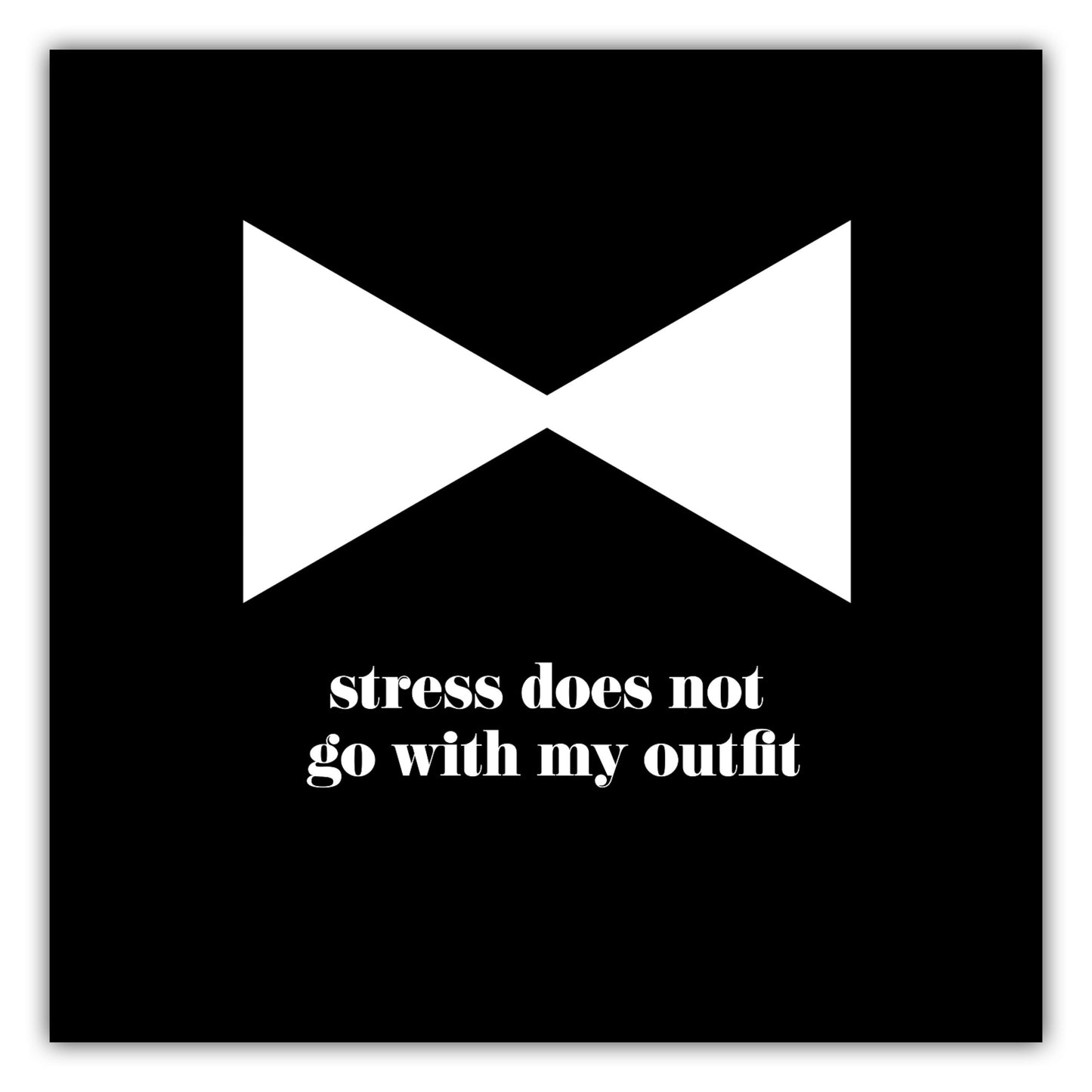 Poster Stress does not go with my outfit #1