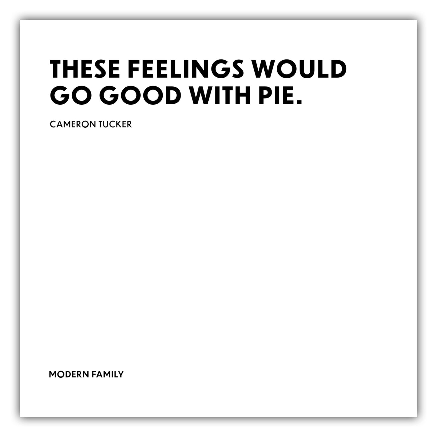 Poster These feelings would go good with pie. - Cameron Tucker - Modern Family
