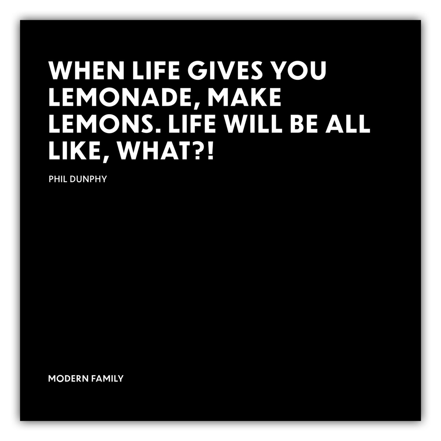 Poster When life gives you lemonade, make lemons. - Phil Dunphy - Modern Family