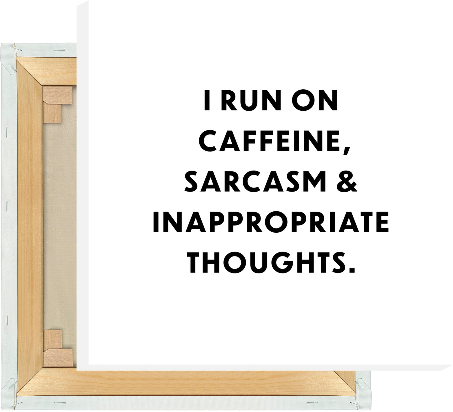 Leinwand I run on on caffeine, sarcasm & inappropriate thoughts.