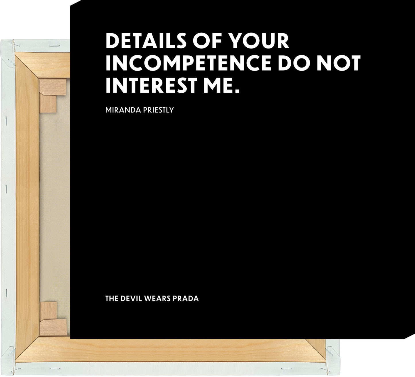 Leinwand Details of your incompetence do not interest me. - Miranda Priestly - The Devil Wears Prada (Der Teufel trägt Prada)