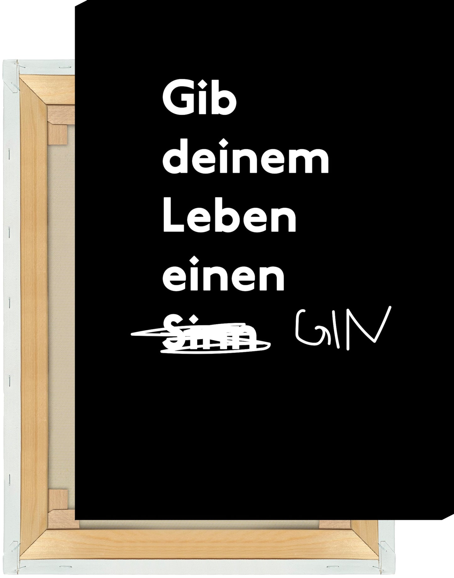 Leinwand Gib Deinem Leben einen Gin