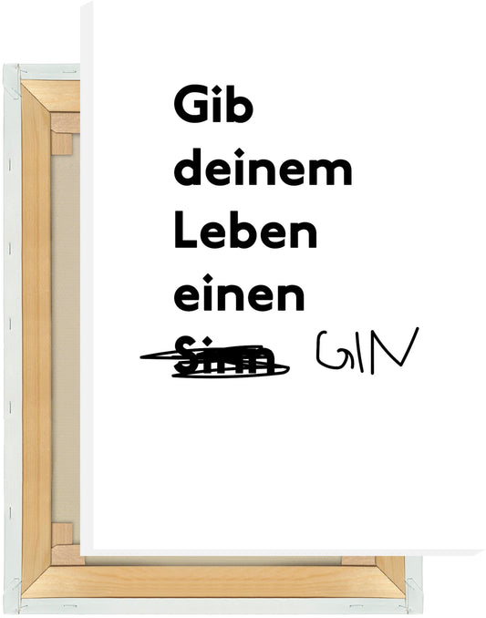 Leinwand Gib Deinem Leben einen Gin