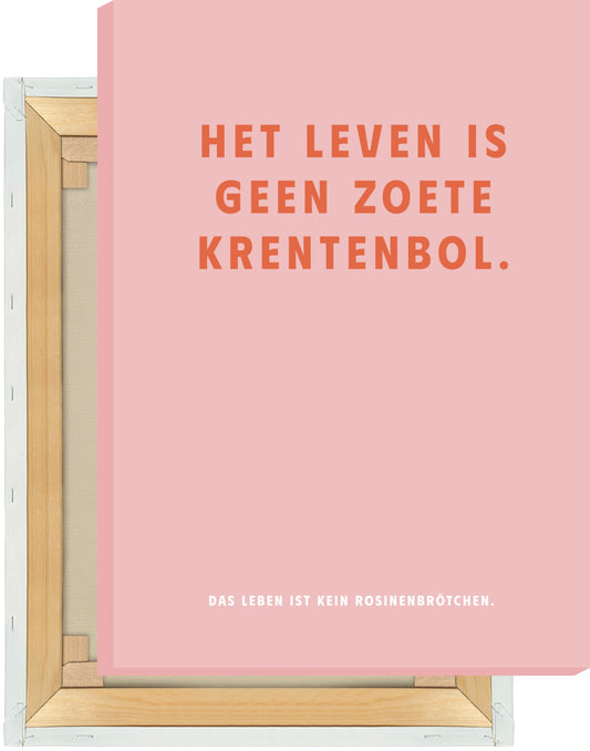 Leinwand Het Leven Is Geen Zoete Krentenbol. - Dreamy Dutch Collection