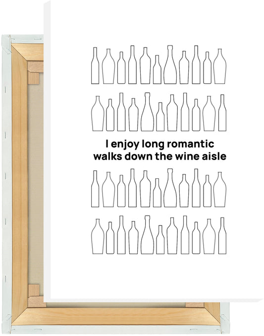 Leinwand I enjoy long romantic walks down the wine aisle