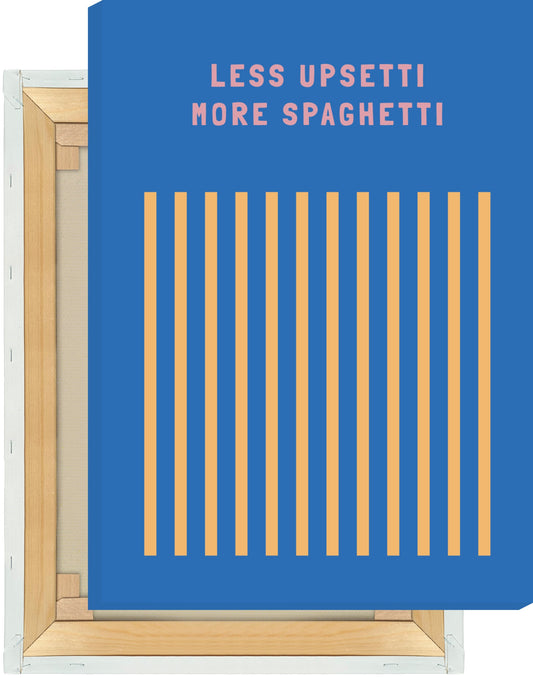 Leinwand Less Upsetti More Spaghetti - La Dolce Vita Collection