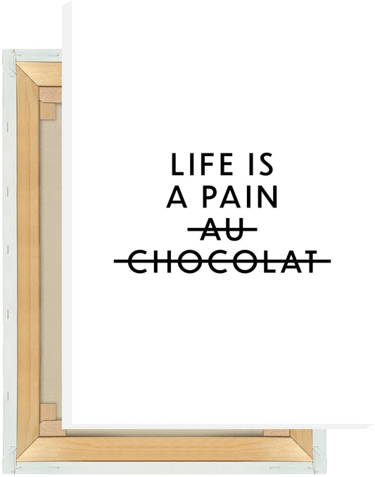 Leinwand Life is a pain (au chocolat)