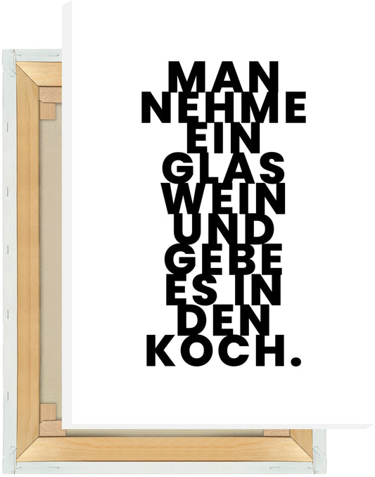 Leinwand Man nehme ein Glas Wein und gebe es in den Koch.