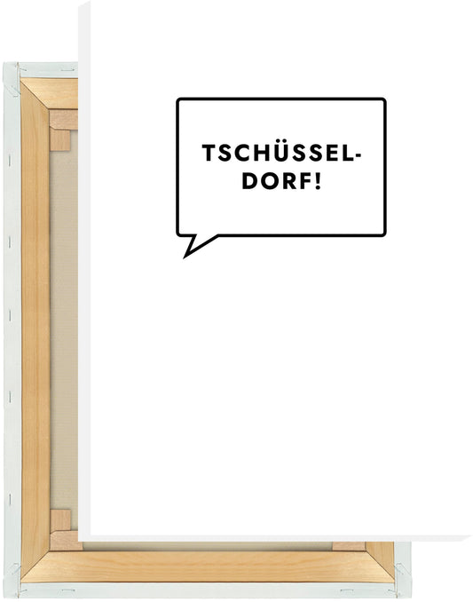 Leinwand Tschüsseldorf!