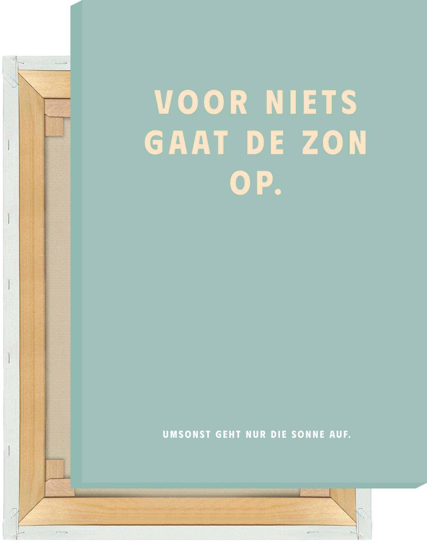 Leinwand Voor Niets Gaat De Zon Op. - Dreamy Dutch Collection