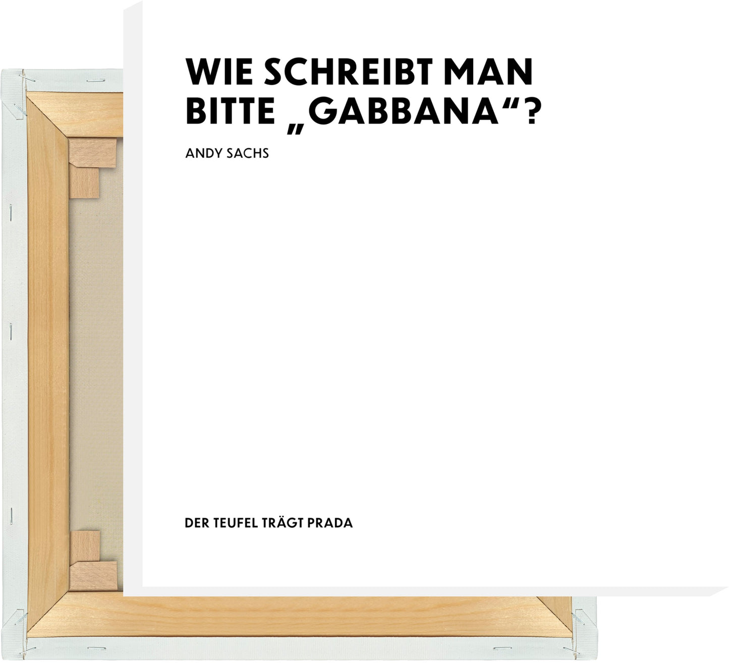 Leinwand Wie schreibt man bitte "Gabbana"? - Andy Sachs - The Devil Wears Prada (Der Teufel trägt Prada)